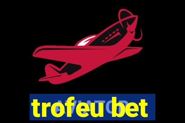 trofeu bet